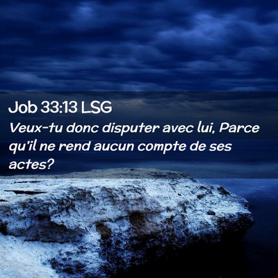 Picture 02 - Job 33:13 LSG - Veux-tu donc disputer avec lui, Parce qu'il ne - Bible Verse Picture
