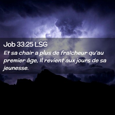 Picture 02 - Job 33:25 LSG - Et sa chair a plus de fraîcheur qu'au premier - Bible Verse Picture
