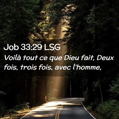 Picture 02 - Job 33:29 LSG - Voilà tout ce que Dieu fait, Deux fois, trois - Bible Verse Picture