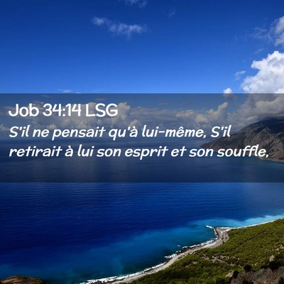 Picture 02 - Job 34:14 LSG - S'il ne pensait qu'à lui-même, S'il retirait à - Bible Verse Picture