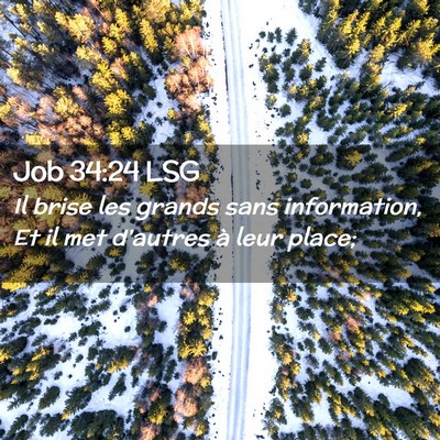 Picture 02 - Job 34:24 LSG - Il brise les grands sans information, Et il met - Bible Verse Picture