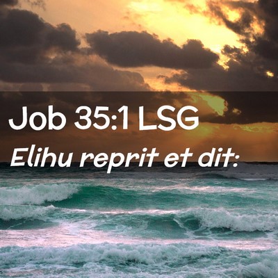 Picture 02 - Job 35:1 LSG - Elihu reprit et - Bible Verse Picture
