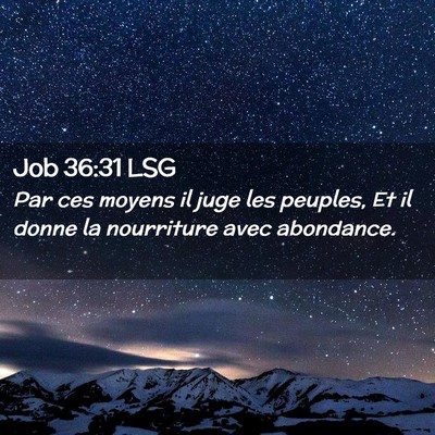 Picture 02 - Job 36:31 LSG - Par ces moyens il juge les peuples, Et il donne - Bible Verse Picture