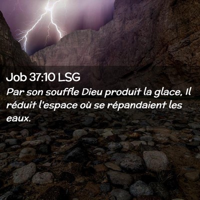 Picture 02 - Job 37:10 LSG - Par son souffle Dieu produit la glace, Il réduit - Bible Verse Picture