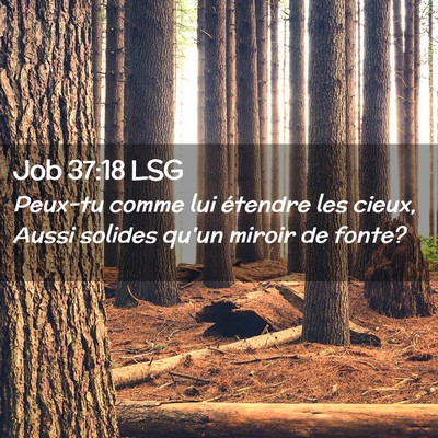 Picture 02 - Job 37:18 LSG - Peux-tu comme lui étendre les cieux, Aussi - Bible Verse Picture