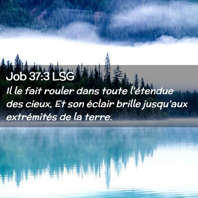 Picture 02 - Job 37:3 LSG - Il le fait rouler dans toute l'étendue des - Bible Verse Picture