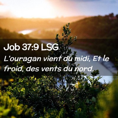 Picture 02 - Job 37:9 LSG - L'ouragan vient du midi, Et le froid, des vents - Bible Verse Picture