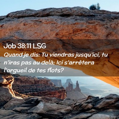 Picture 02 - Job 38:11 LSG - Quand je dis: Tu viendras jusqu'ici, tu n'iras - Bible Verse Picture