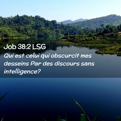 Picture 02 - Job 38:2 LSG - Qui est celui qui obscurcit mes desseins Par des - Bible Verse Picture