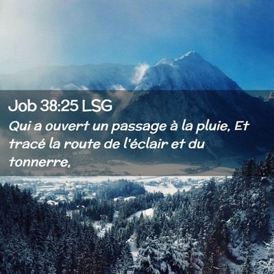 Picture 02 - Job 38:25 LSG - Qui a ouvert un passage à la pluie, Et tracé la - Bible Verse Picture