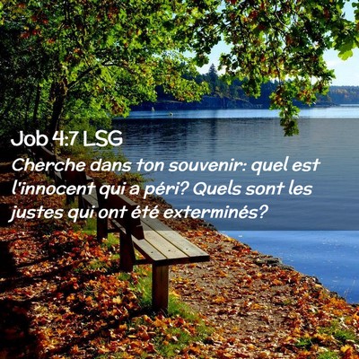 Picture 02 - Job 4:7 LSG - Cherche dans ton souvenir: quel est l'innocent - Bible Verse Picture