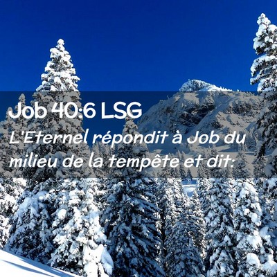 Picture 02 - Job 40:6 LSG - L'Eternel répondit à Job du milieu de la - Bible Verse Picture