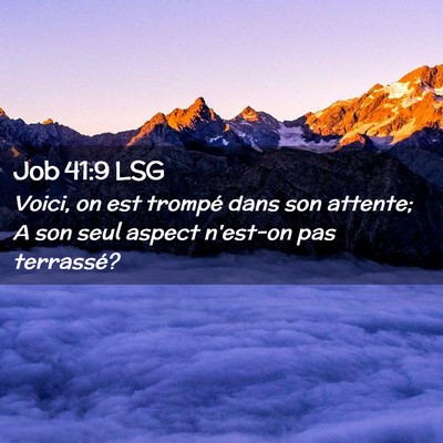 Picture 02 - Job 41:9 LSG - Voici, on est trompé dans son attente; A son - Bible Verse Picture