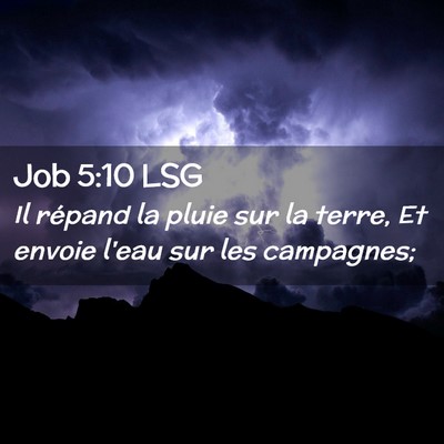 Picture 02 - Job 5:10 LSG - Il répand la pluie sur la terre, Et envoie l'eau - Bible Verse Picture