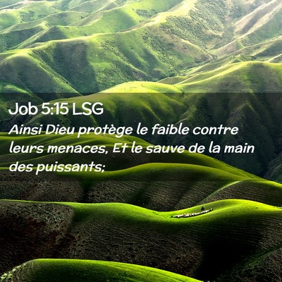 Picture 02 - Job 5:15 LSG - Ainsi Dieu protège le faible contre leurs - Bible Verse Picture