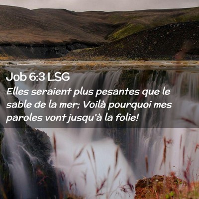Picture 02 - Job 6:3 LSG - Elles seraient plus pesantes que le sable de la - Bible Verse Picture