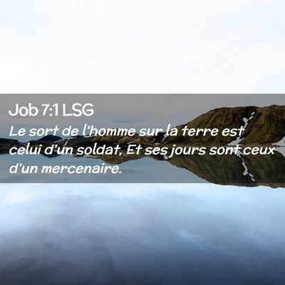 Picture 02 - Job 7:1 LSG - Le sort de l'homme sur la terre est celui d'un - Bible Verse Picture