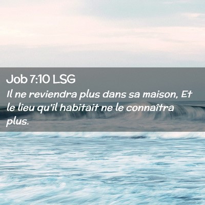 Picture 02 - Job 7:10 LSG - Il ne reviendra plus dans sa maison, Et le lieu - Bible Verse Picture