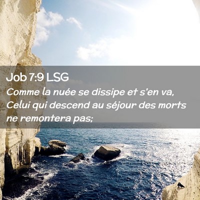 Picture 02 - Job 7:9 LSG - Comme la nuée se dissipe et s'en va, Celui qui - Bible Verse Picture