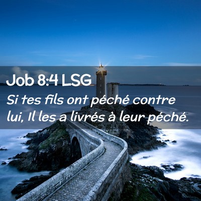 Picture 02 - Job 8:4 LSG - Si tes fils ont péché contre lui, Il les a - Bible Verse Picture