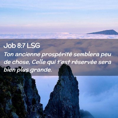 Picture 02 - Job 8:7 LSG - Ton ancienne prospérité semblera peu de chose, - Bible Verse Picture