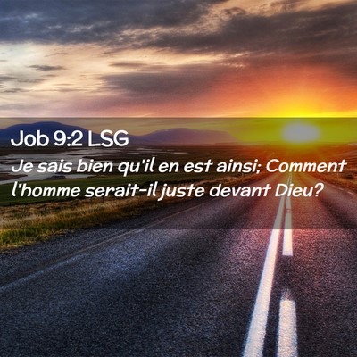 Picture 02 - Job 9:2 LSG - Je sais bien qu'il en est ainsi; Comment l'homme - Bible Verse Picture