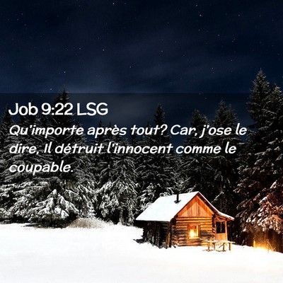 Picture 02 - Job 9:22 LSG - Qu'importe après tout? Car, j'ose le dire, Il - Bible Verse Picture
