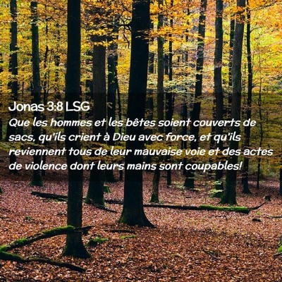 Picture 02 - Jonas 3:8 LSG - Que les hommes et les bêtes soient couverts de - Bible Verse Picture