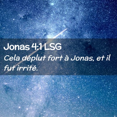 Picture 02 - Jonas 4:1 LSG - Cela déplut fort à Jonas, et il fut - Bible Verse Picture