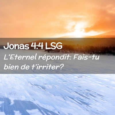Picture 02 - Jonas 4:4 LSG - L'Eternel répondit: Fais-tu bien de - Bible Verse Picture