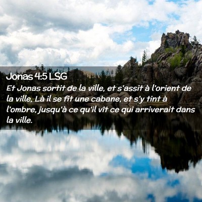 Picture 02 - Jonas 4:5 LSG - Et Jonas sortit de la ville, et s'assit à - Bible Verse Picture