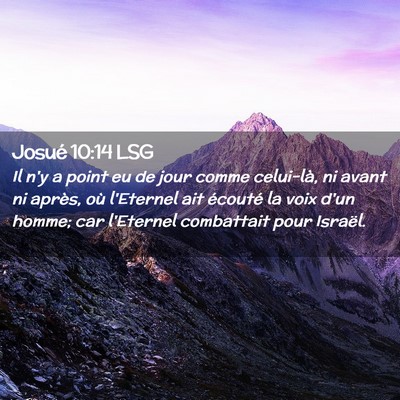 Picture 02 - Josué 10:14 LSG - Il n'y a point eu de jour comme celui-là, ni - Bible Verse Picture