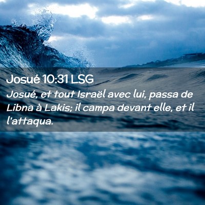 Picture 02 - Josué 10:31 LSG - Josué, et tout Israël avec lui, passa de Libna - Bible Verse Picture