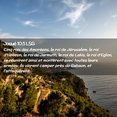 Picture 02 - Josué 10:5 LSG - Cinq rois des Amoréens, le roi de Jérusalem, le - Bible Verse Picture