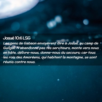 Picture 02 - Josué 10:6 LSG - Les gens de Gabaon envoyèrent dire à Josué, au - Bible Verse Picture