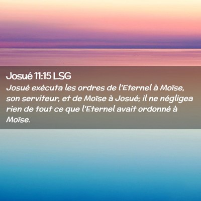 Picture 02 - Josué 11:15 LSG - Josué exécuta les ordres de l'Eternel à - Bible Verse Picture