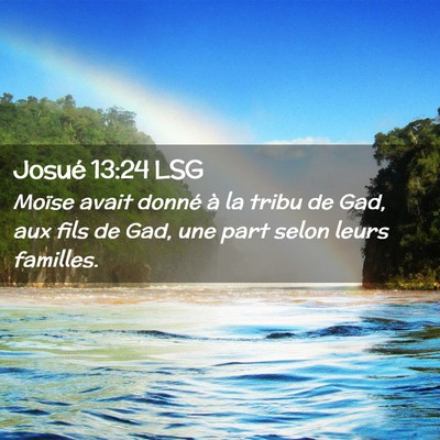 Picture 02 - Josué 13:24 LSG - Moïse avait donné à la tribu de Gad, aux fils - Bible Verse Picture