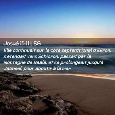 Picture 02 - Josué 15:11 LSG - Elle continuait sur le côté septentrional - Bible Verse Picture
