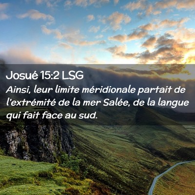Picture 02 - Josué 15:2 LSG - Ainsi, leur limite méridionale partait de - Bible Verse Picture