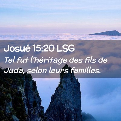 Picture 02 - Josué 15:20 LSG - Tel fut l'héritage des fils de Juda, selon leurs - Bible Verse Picture