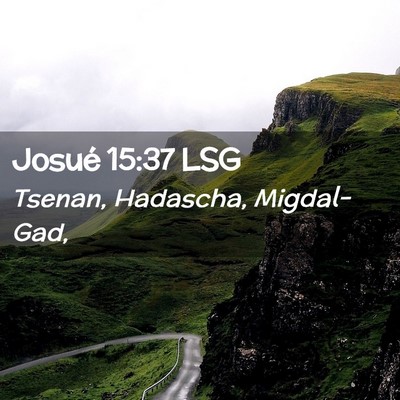 Picture 02 - Josué 15:37 LSG - Tsenan, Hadascha, - Bible Verse Picture