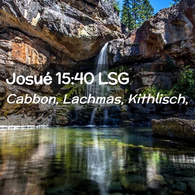 Picture 02 - Josué 15:40 LSG - Cabbon, Lachmas, - Bible Verse Picture