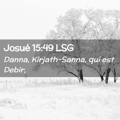 Picture 02 - Josué 15:49 LSG - Danna, Kirjath-Sanna, qui est - Bible Verse Picture
