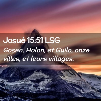 Picture 02 - Josué 15:51 LSG - Gosen, Holon, et Guilo, onze villes, et leurs - Bible Verse Picture