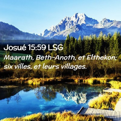 Picture 02 - Josué 15:59 LSG - Maarath, Beth-Anoth, et Elthekon; six villes, et - Bible Verse Picture