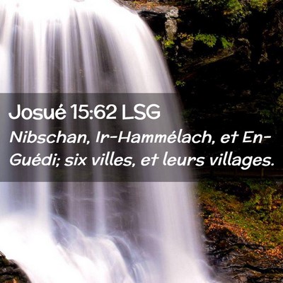 Picture 02 - Josué 15:62 LSG - Nibschan, Ir-Hammélach, et En-Guédi; six - Bible Verse Picture