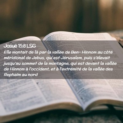 Picture 02 - Josué 15:8 LSG - Elle montait de là par la vallée de Ben- Hinnom - Bible Verse Picture