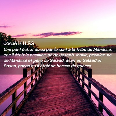 Picture 02 - Josué 17:1 LSG - Une part échut aussi par le sort à la tribu de - Bible Verse Picture