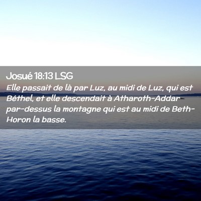 Picture 02 - Josué 18:13 LSG - Elle passait de là par Luz, au midi de Luz, qui - Bible Verse Picture