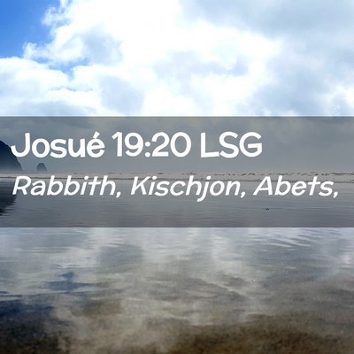 Picture 02 - Josué 19:20 LSG - Rabbith, Kischjon, - Bible Verse Picture